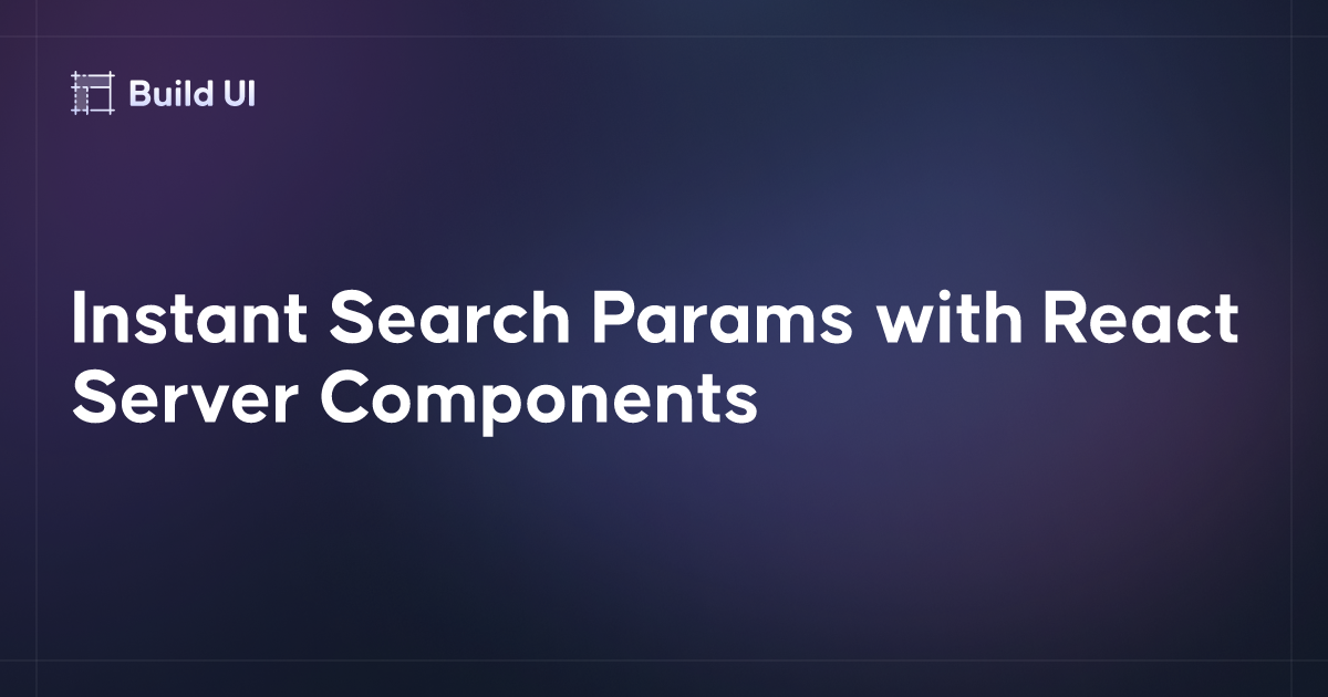 Instant Search Params with React Server Components